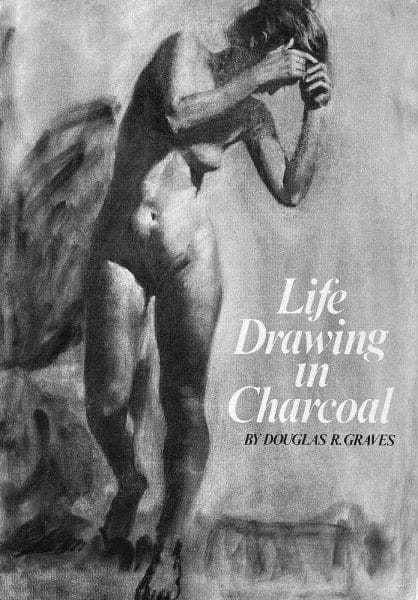 Cover image of the book Life Drawing in Charcoal showing a charcoal illustration of a female figure.