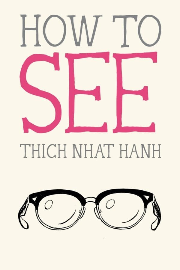 Image of book cover of 'How to See' by Thich Naht Hanh.